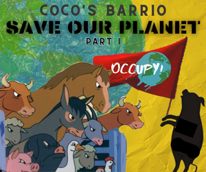 Cocos Barrio Save Our Planet Part 1 logo Logo using cartoon animals from Animal Farm with Cocos Barrio Save Our Planet Part in block letters